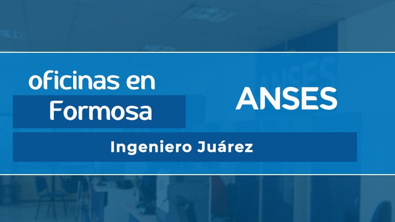 Oficina ANSES - Ingeniero Juárez