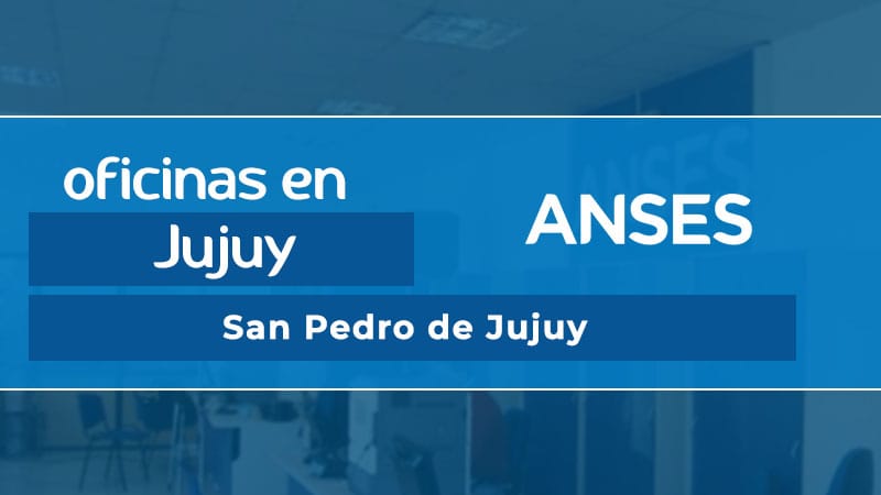 Oficina ANSES - San Pedro de Jujuy