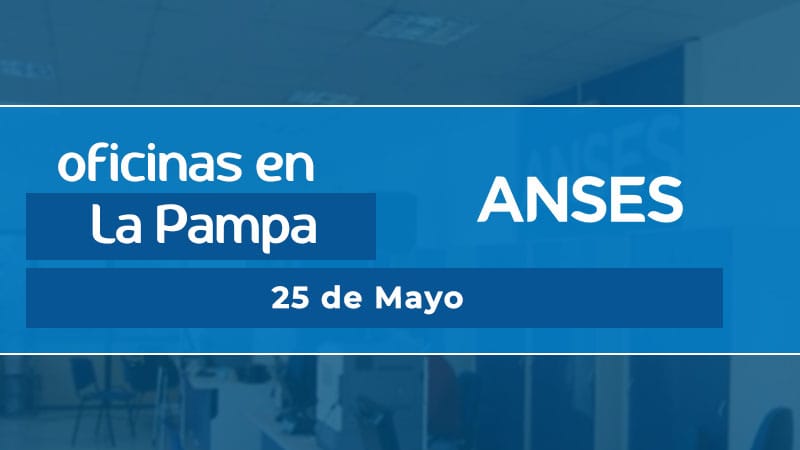 Oficina ANSES - 25 de Mayo
