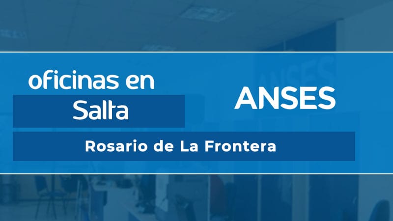 Oficina ANSES - Rosario de La Frontera
