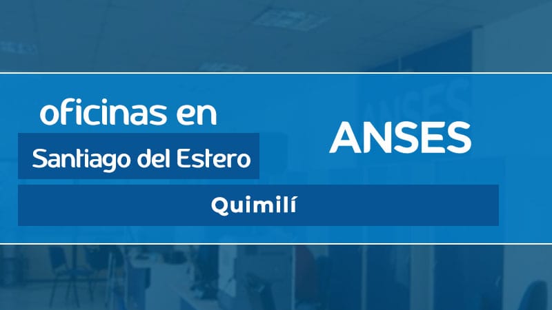 Oficina ANSES - Quimilí