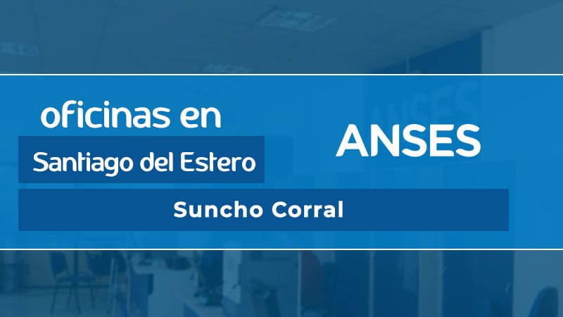 Oficina ANSES - Suncho Corral