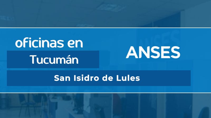 Oficina ANSES - San Isidro de Lules